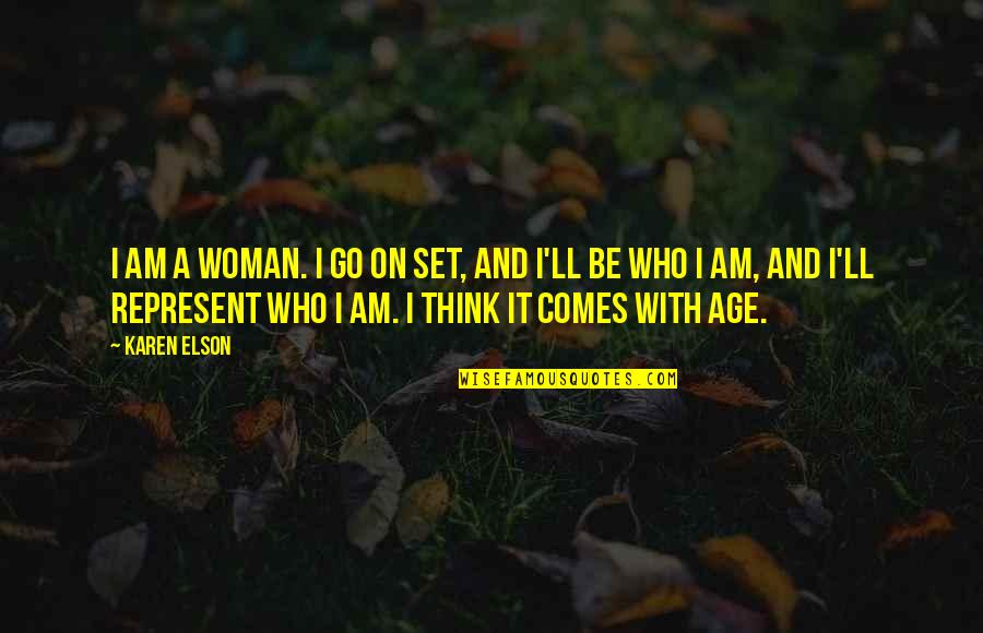 Tarnoff Austria Quotes By Karen Elson: I am a woman. I go on set,