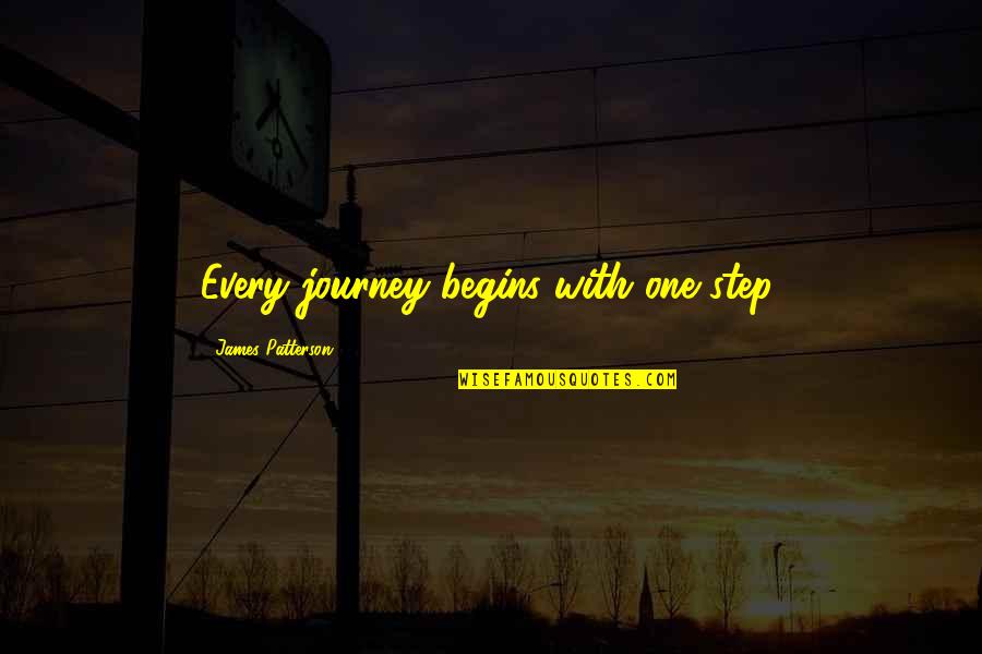 Tarnue Johnson Quotes By James Patterson: Every journey begins with one step. Tarnue Johnson Quotes By James Patterson: Every journey begins with one step.