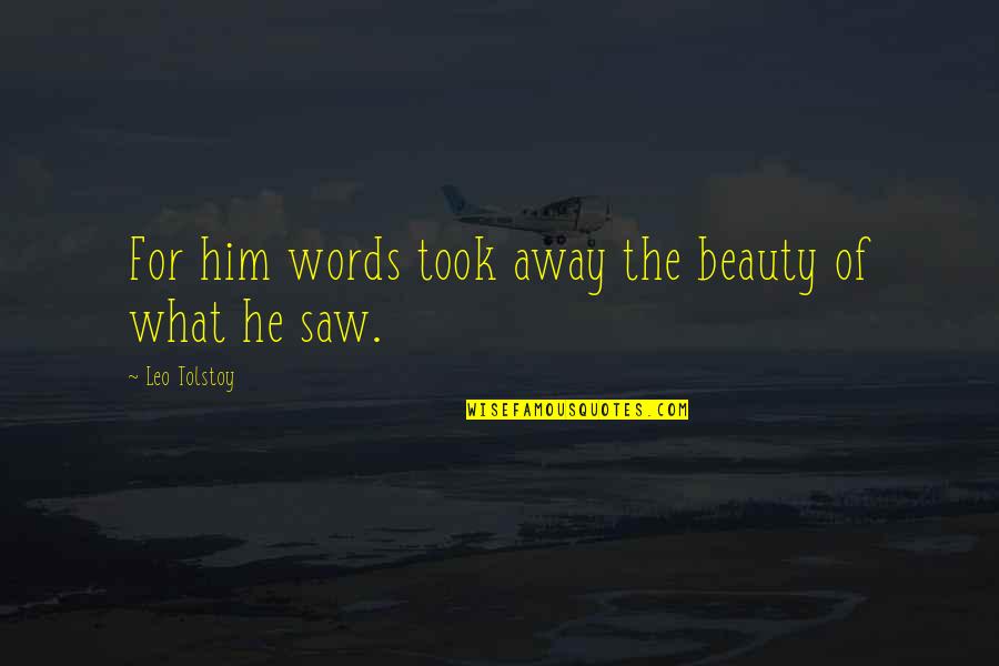 Tarocco Studio Quotes By Leo Tolstoy: For him words took away the beauty of Tarocco Studio Quotes By Leo Tolstoy: For him words took away the beauty of