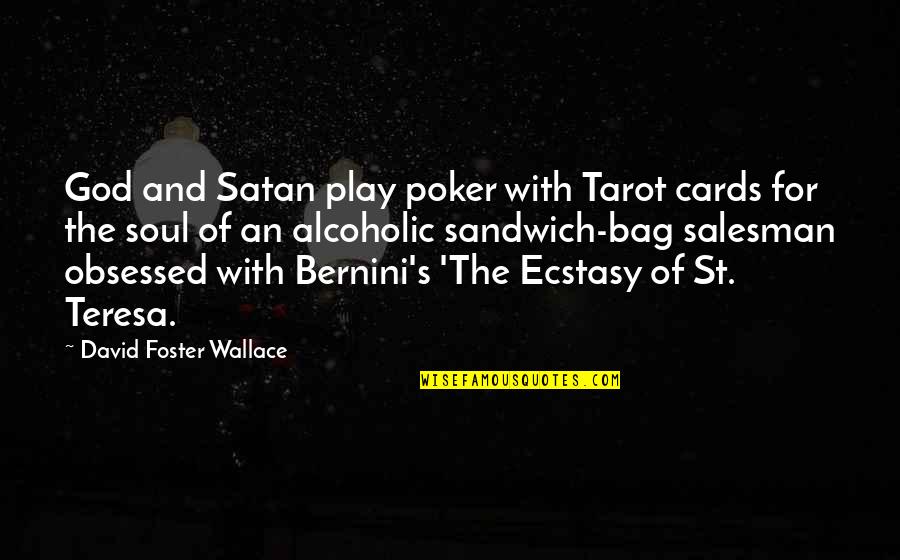 Tarot Cards Quotes By David Foster Wallace: God and Satan play poker with Tarot cards