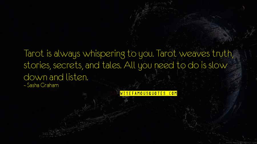 Tarot Diva Quotes By Sasha Graham: Tarot is always whispering to you. Tarot weaves