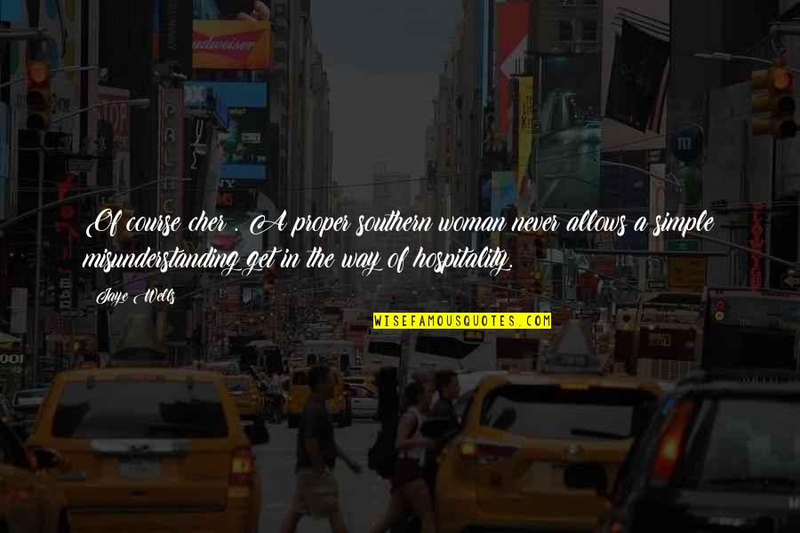 Tarpaper Quotes By Jaye Wells: Of course cher . A proper southern woman