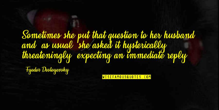 Tarpaulin Background Quotes By Fyodor Dostoyevsky: Sometimes she put that question to her husband, Tarpaulin Background Quotes By Fyodor Dostoyevsky: Sometimes she put that question to her husband,