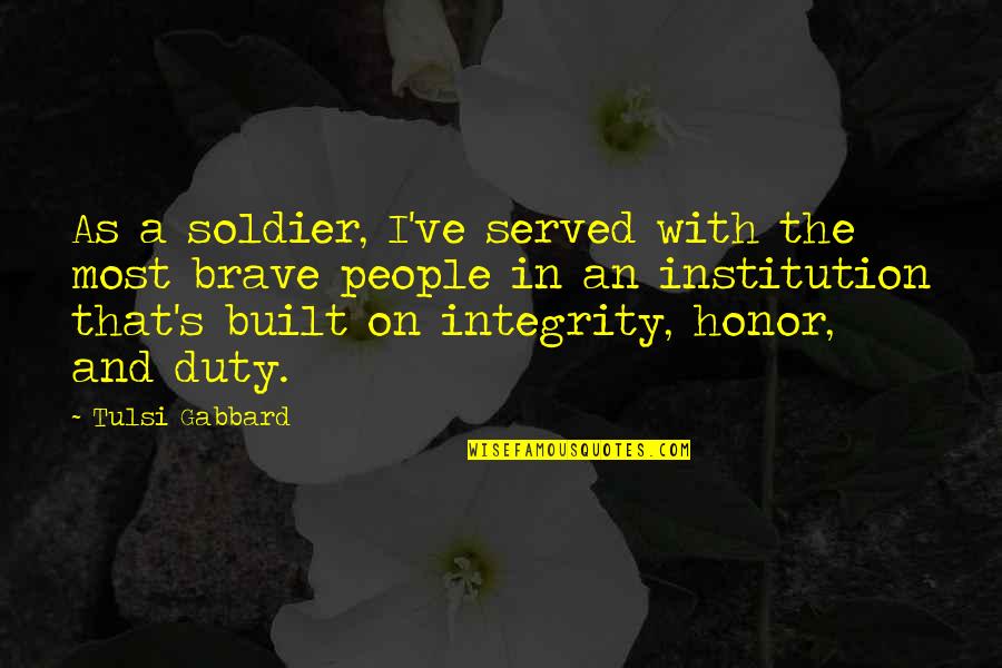 Tarpenning Lafollette Quotes By Tulsi Gabbard: As a soldier, I've served with the most Tarpenning Lafollette Quotes By Tulsi Gabbard: As a soldier, I've served with the most