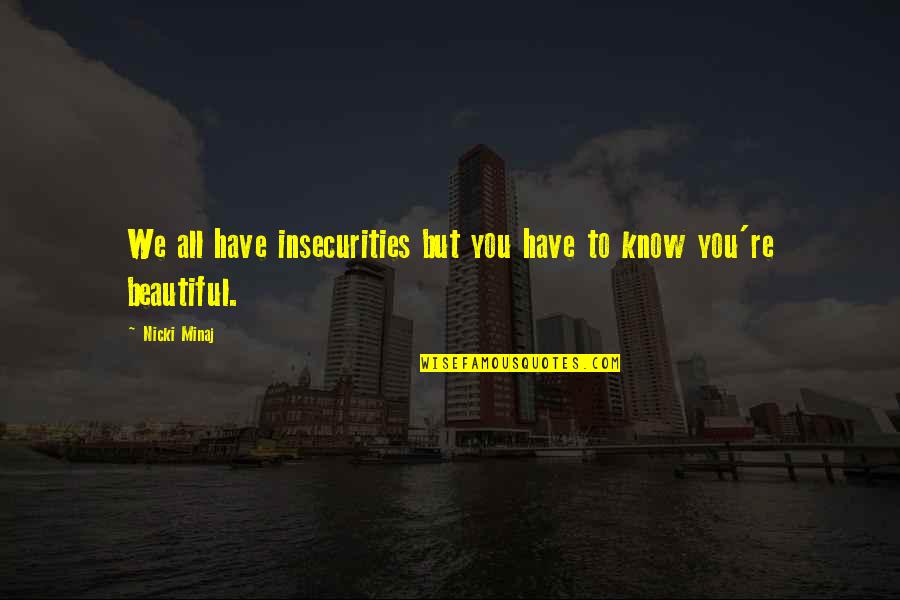 Tarpey Sickler Quotes By Nicki Minaj: We all have insecurities but you have to