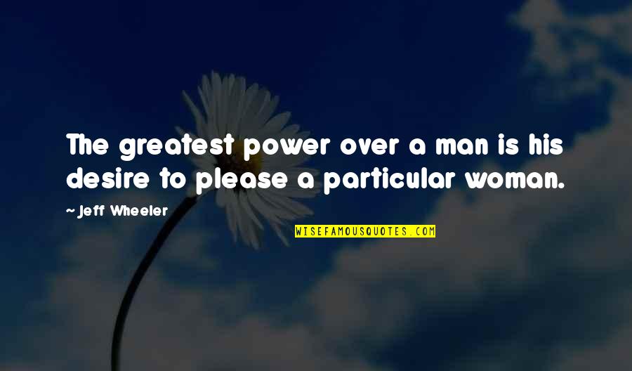 Tarps Quotes By Jeff Wheeler: The greatest power over a man is his