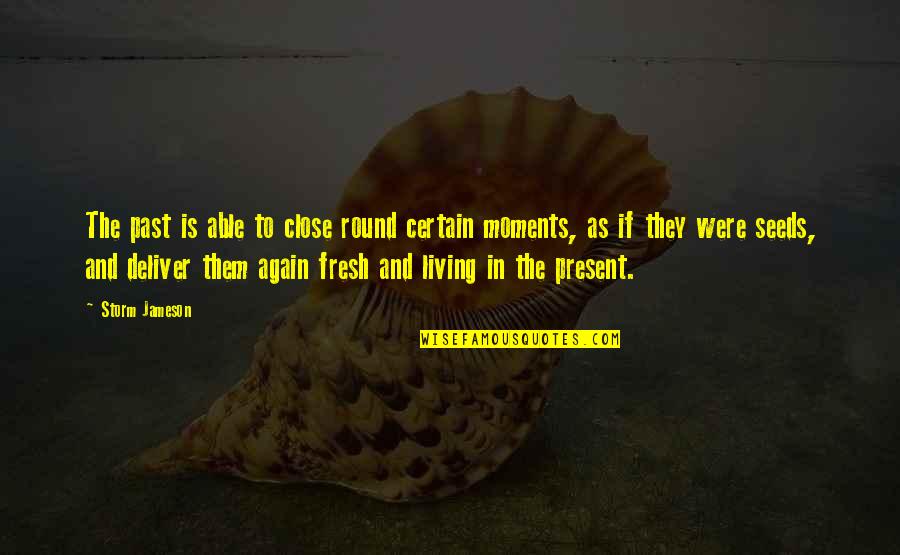 Tarptent Quotes By Storm Jameson: The past is able to close round certain Tarptent Quotes By Storm Jameson: The past is able to close round certain