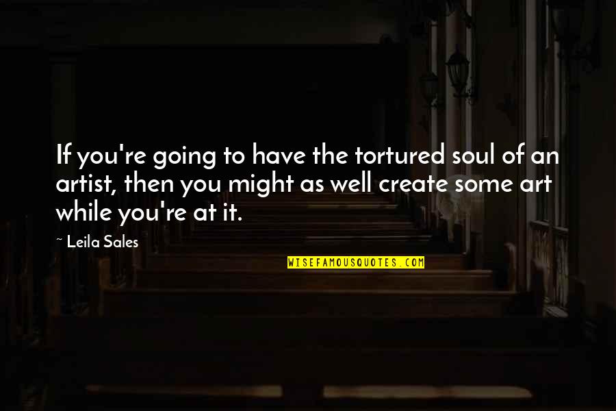 Tarquinius Superbus Quotes By Leila Sales: If you're going to have the tortured soul