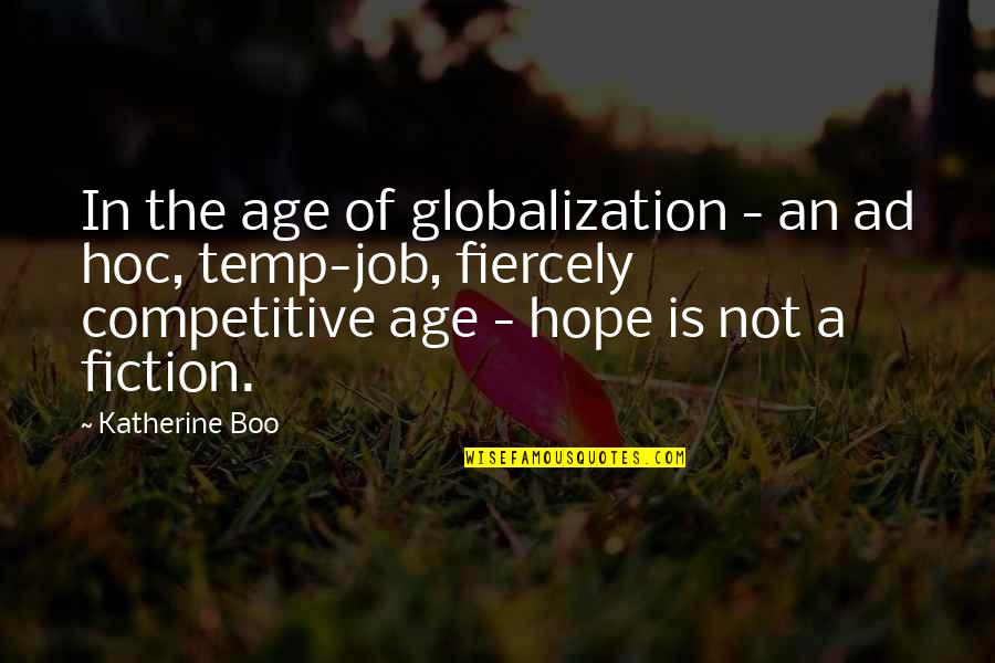 Tarragon Quotes By Katherine Boo: In the age of globalization - an ad