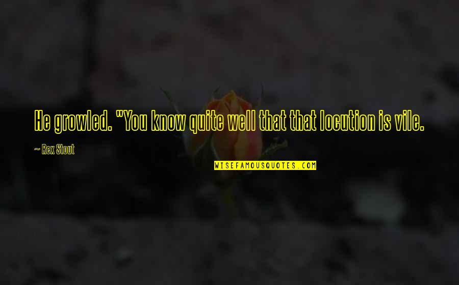 Tarragon Sauce Quotes By Rex Stout: He growled. "You know quite well that that