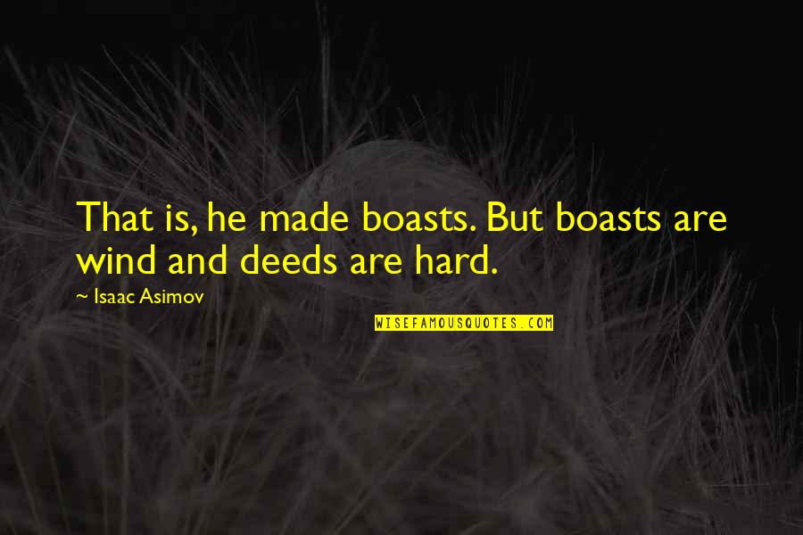 Tarrah Little New York Quotes By Isaac Asimov: That is, he made boasts. But boasts are