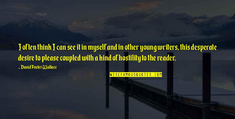 Tarrell Jackson Quotes By David Foster Wallace: I often think I can see it in Tarrell Jackson Quotes By David Foster Wallace: I often think I can see it in
