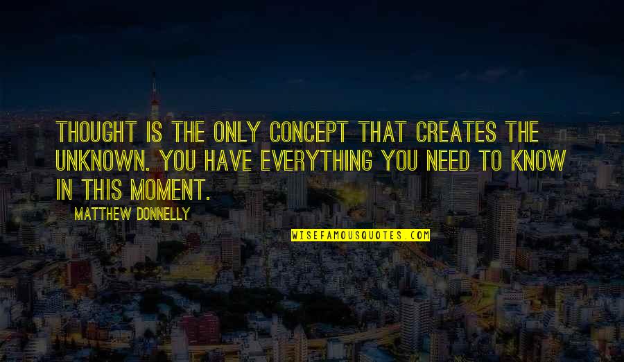 Tarrell Jackson Quotes By Matthew Donnelly: Thought is the only concept that creates the Tarrell Jackson Quotes By Matthew Donnelly: Thought is the only concept that creates the