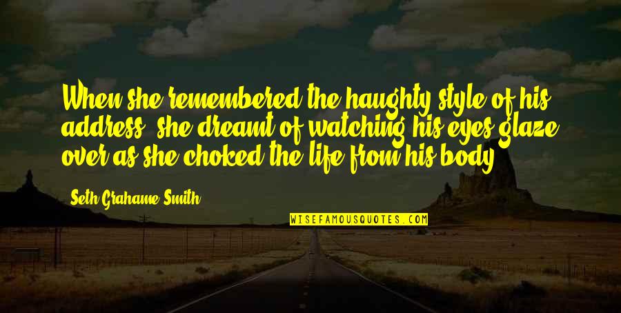 Tarrone Quotes By Seth Grahame-Smith: When she remembered the haughty style of his Tarrone Quotes By Seth Grahame-Smith: When she remembered the haughty style of his