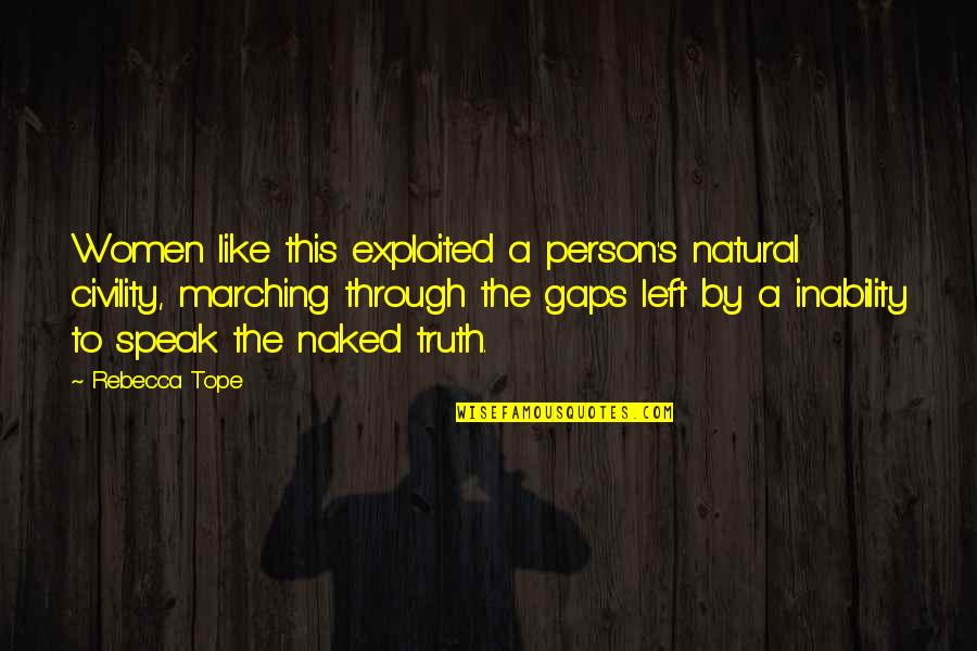 Tarrou The Plague Quotes By Rebecca Tope: Women like this exploited a person's natural civility,