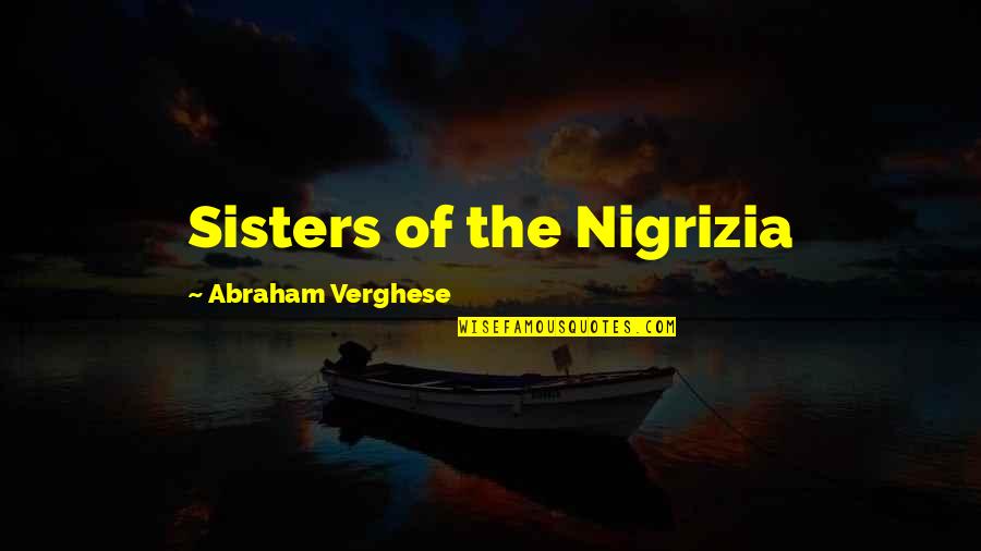 Tarrouisdead Quotes By Abraham Verghese: Sisters of the Nigrizia