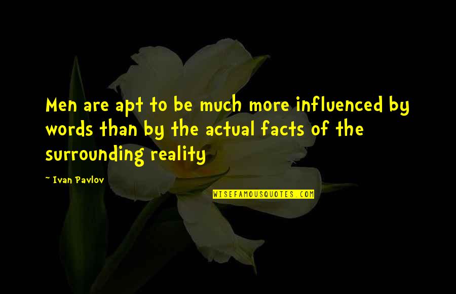 Tarrouisdead Quotes By Ivan Pavlov: Men are apt to be much more influenced