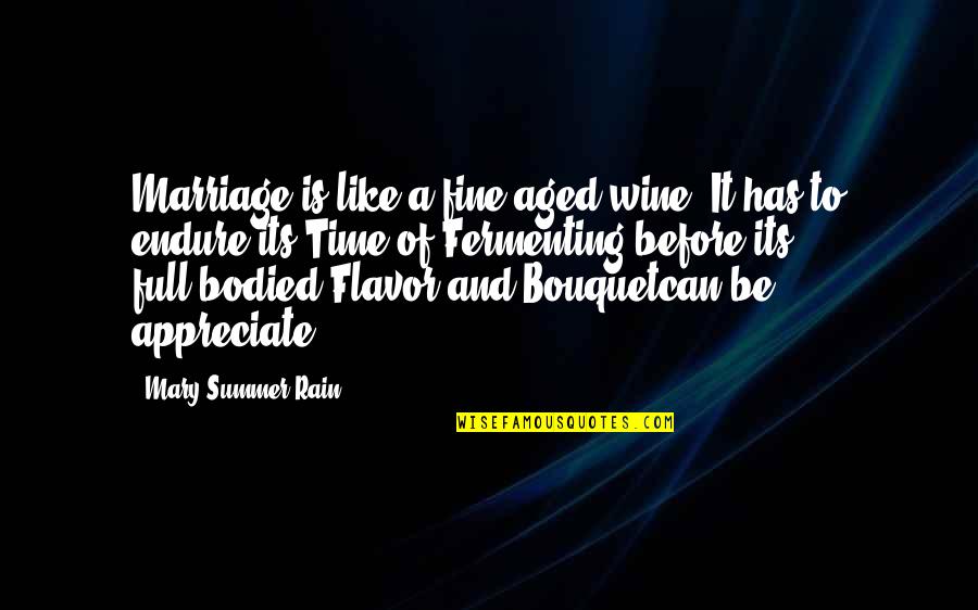 Tarrouisdead Quotes By Mary Summer Rain: Marriage is like a fine aged wine. It