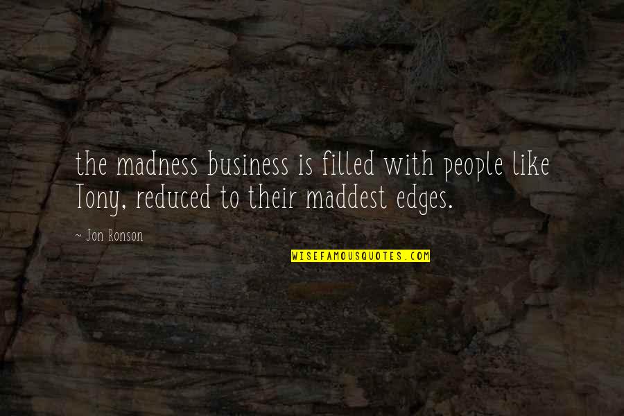 Tarryton Quotes By Jon Ronson: the madness business is filled with people like