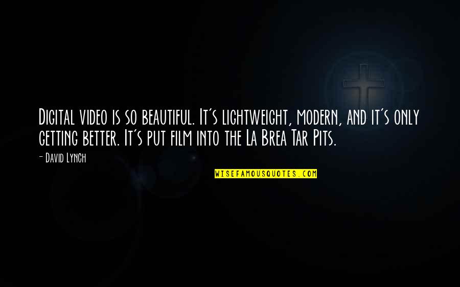 Tar's Quotes By David Lynch: Digital video is so beautiful. It's lightweight, modern, Tar's Quotes By David Lynch: Digital video is so beautiful. It's lightweight, modern,