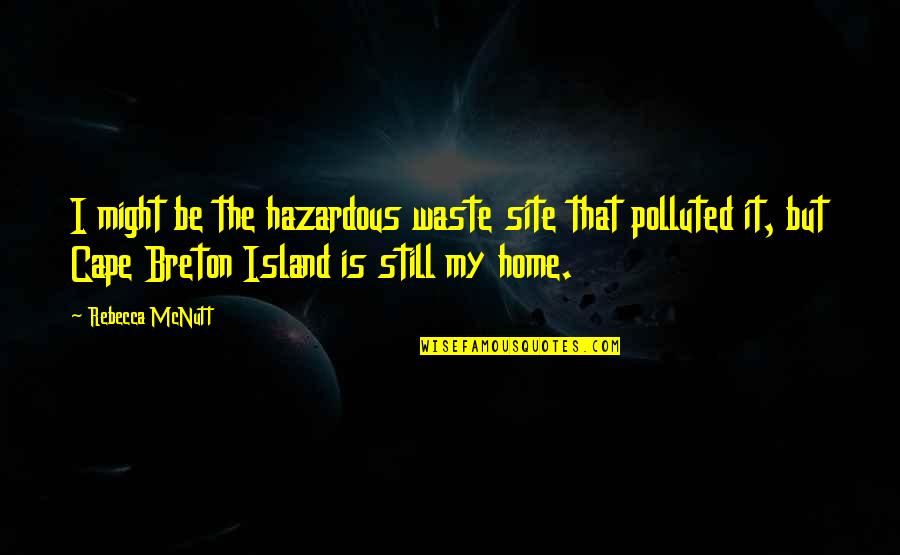 Tar's Quotes By Rebecca McNutt: I might be the hazardous waste site that Tar's Quotes By Rebecca McNutt: I might be the hazardous waste site that