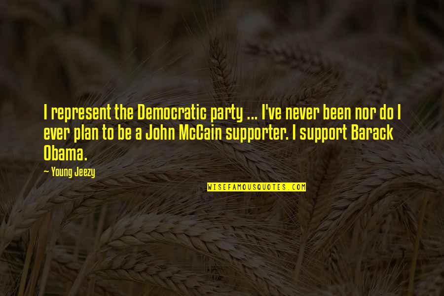 Tarsicio Nava Quotes By Young Jeezy: I represent the Democratic party ... I've never Tarsicio Nava Quotes By Young Jeezy: I represent the Democratic party ... I've never