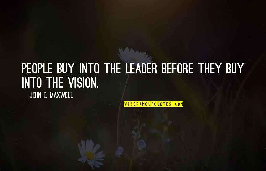 Tarski Quotes By John C. Maxwell: People buy into the leader before they buy