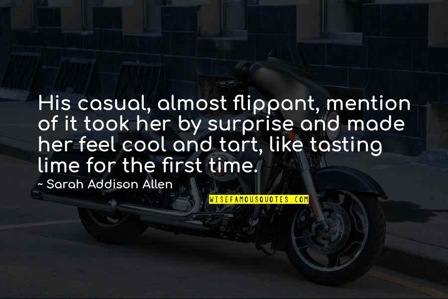 Tart Quotes By Sarah Addison Allen: His casual, almost flippant, mention of it took