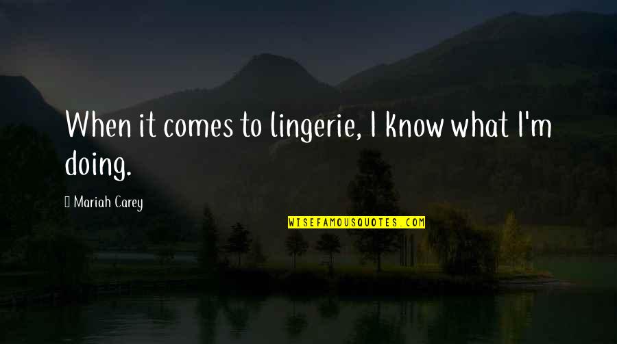 Tartakower Chess Quotes By Mariah Carey: When it comes to lingerie, I know what Tartakower Chess Quotes By Mariah Carey: When it comes to lingerie, I know what