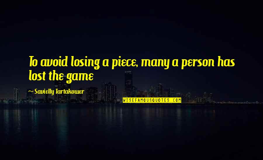 Tartakower Chess Quotes By Savielly Tartakower: To avoid losing a piece, many a person Tartakower Chess Quotes By Savielly Tartakower: To avoid losing a piece, many a person