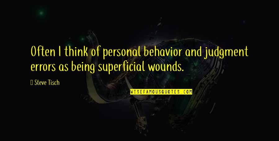 Tartakower System Quotes By Steve Tisch: Often I think of personal behavior and judgment