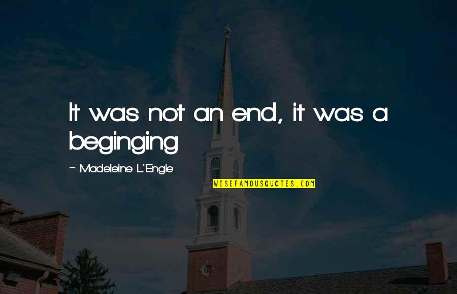 Tartamudear Translation Quotes By Madeleine L'Engle: It was not an end, it was a Tartamudear Translation Quotes By Madeleine L'Engle: It was not an end, it was a