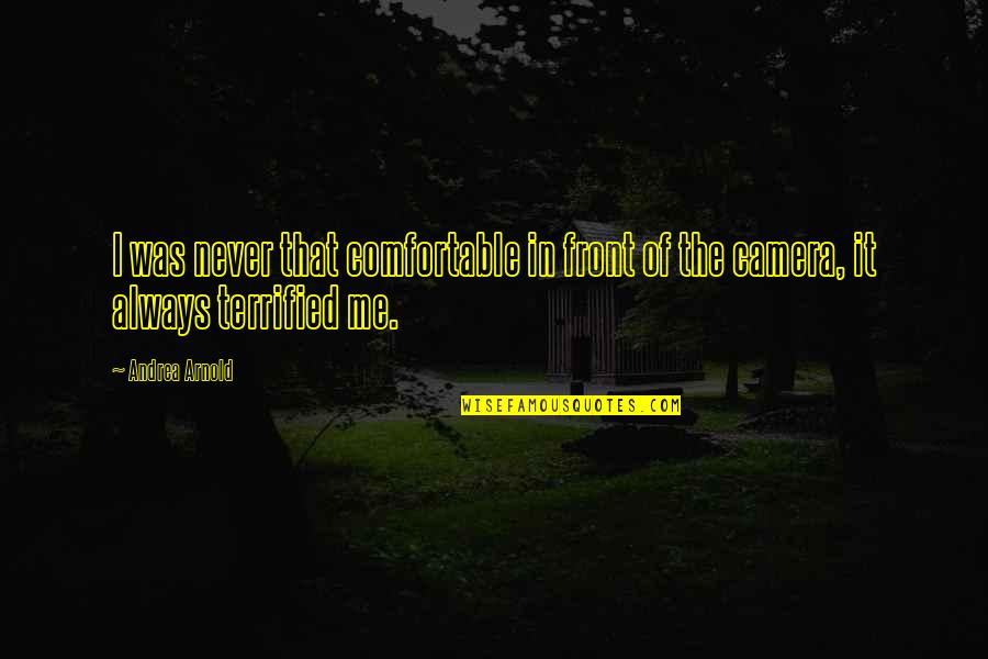 Tartans By Family Name Quotes By Andrea Arnold: I was never that comfortable in front of