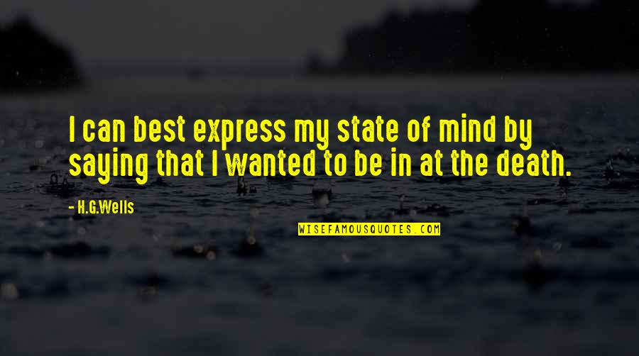 Tartare Sauce Quotes By H.G.Wells: I can best express my state of mind