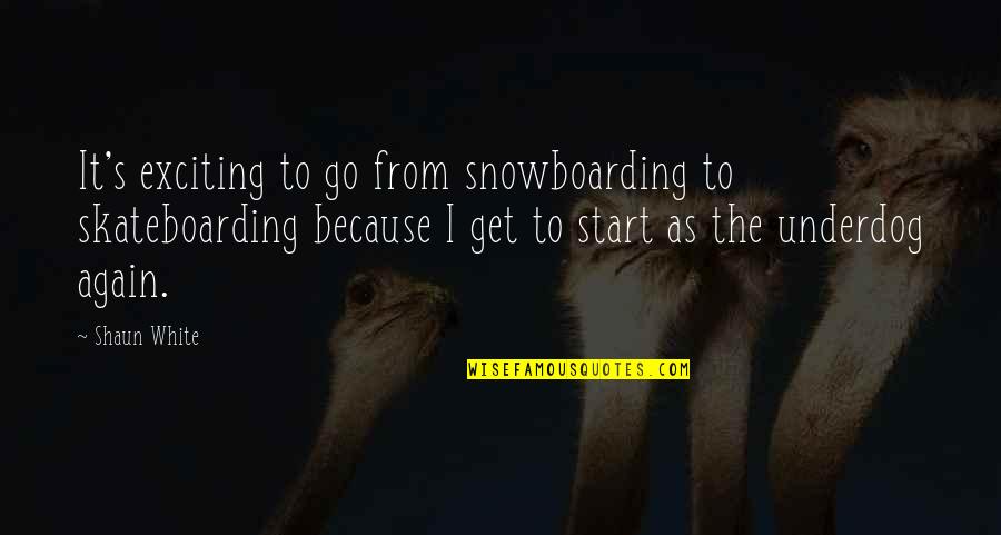 Tartare Sauce Quotes By Shaun White: It's exciting to go from snowboarding to skateboarding Tartare Sauce Quotes By Shaun White: It's exciting to go from snowboarding to skateboarding