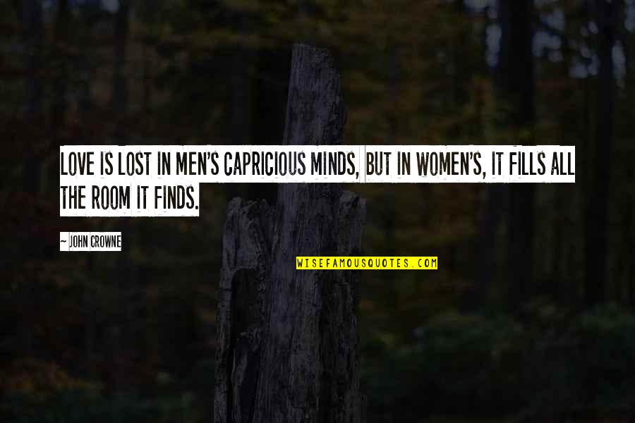 Tartarini Regulator Quotes By John Crowne: Love is lost in men's capricious minds, but Tartarini Regulator Quotes By John Crowne: Love is lost in men's capricious minds, but