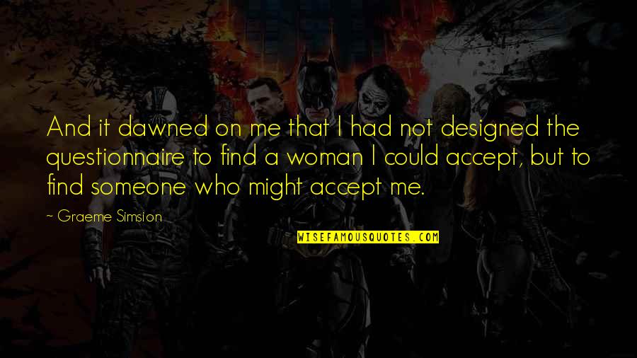 Tarth Quotes By Graeme Simsion: And it dawned on me that I had Tarth Quotes By Graeme Simsion: And it dawned on me that I had