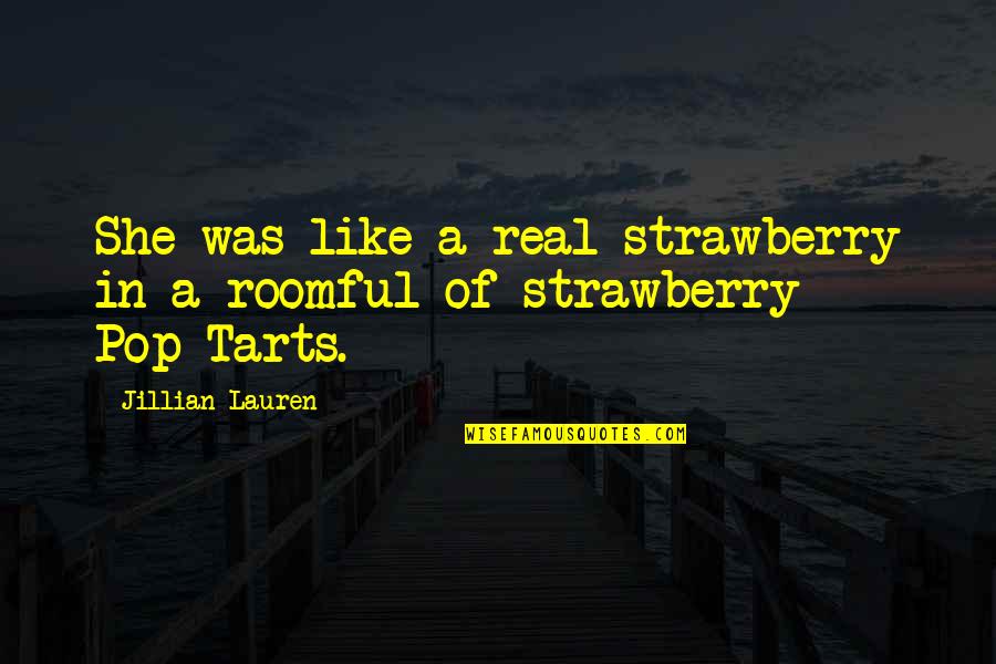 Tarts Quotes By Jillian Lauren: She was like a real strawberry in a