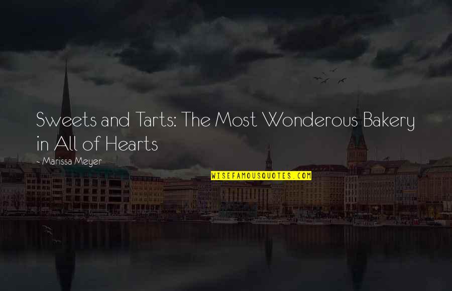 Tarts Quotes By Marissa Meyer: Sweets and Tarts: The Most Wonderous Bakery in