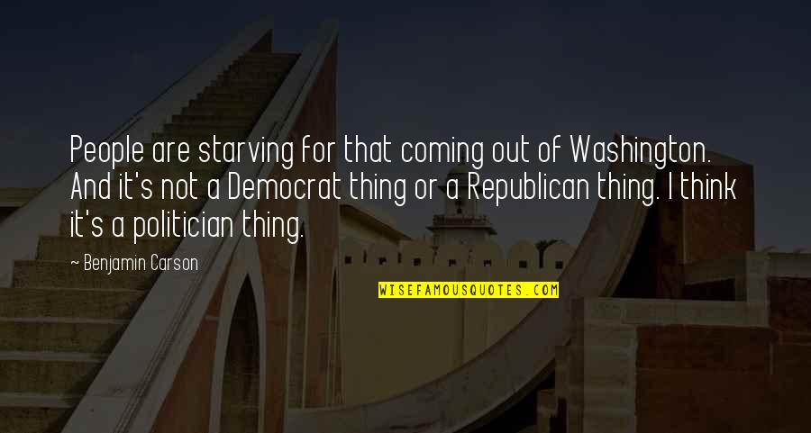 Tartts Four Quotes By Benjamin Carson: People are starving for that coming out of