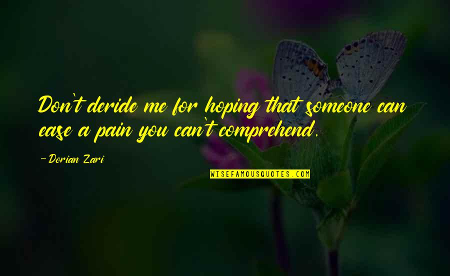 Taru Sormusten Herrasta Quotes By Dorian Zari: Don't deride me for hoping that someone can