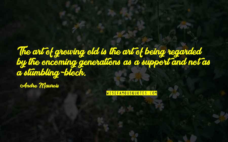 Taryn Holbrook Quotes By Andre Maurois: The art of growing old is the art Taryn Holbrook Quotes By Andre Maurois: The art of growing old is the art
