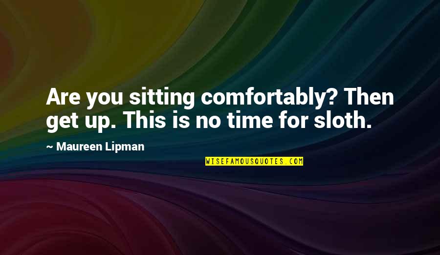 Taryne Renee Quotes By Maureen Lipman: Are you sitting comfortably? Then get up. This