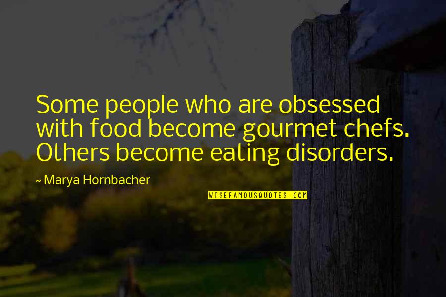 Tarzali Quotes By Marya Hornbacher: Some people who are obsessed with food become Tarzali Quotes By Marya Hornbacher: Some people who are obsessed with food become