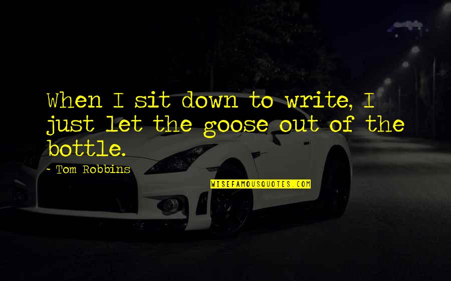 Tarzan 2 Funny Quotes By Tom Robbins: When I sit down to write, I just