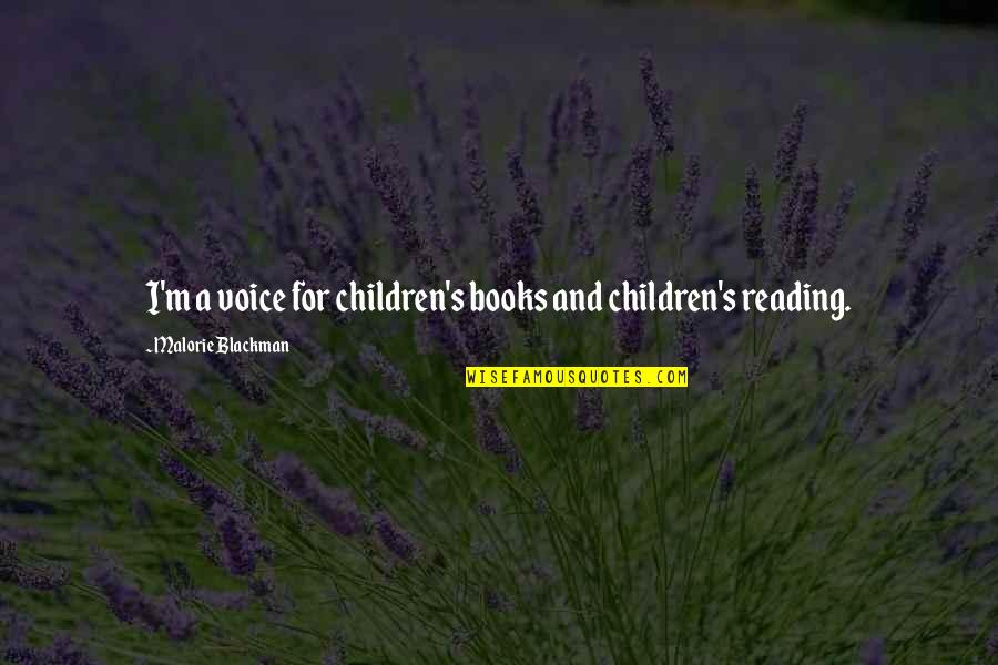 Tarzanie Trojanovice Quotes By Malorie Blackman: I'm a voice for children's books and children's