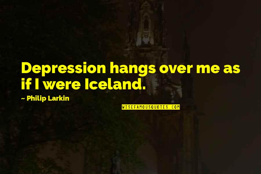 Tarzans Hidden Jungle Quotes By Philip Larkin: Depression hangs over me as if I were Tarzans Hidden Jungle Quotes By Philip Larkin: Depression hangs over me as if I were