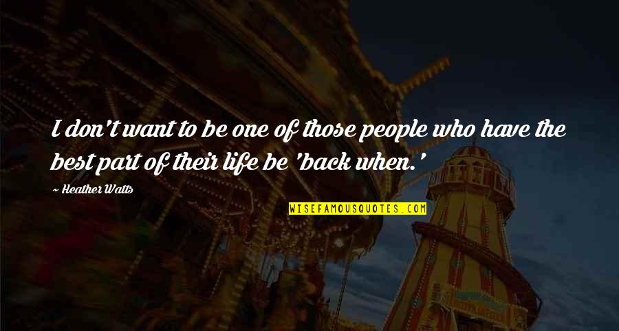 Tarziu Dex Quotes By Heather Watts: I don't want to be one of those Tarziu Dex Quotes By Heather Watts: I don't want to be one of those