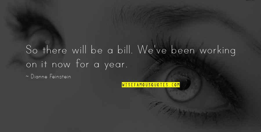 Tarzman Quotes By Dianne Feinstein: So there will be a bill. We've been Tarzman Quotes By Dianne Feinstein: So there will be a bill. We've been