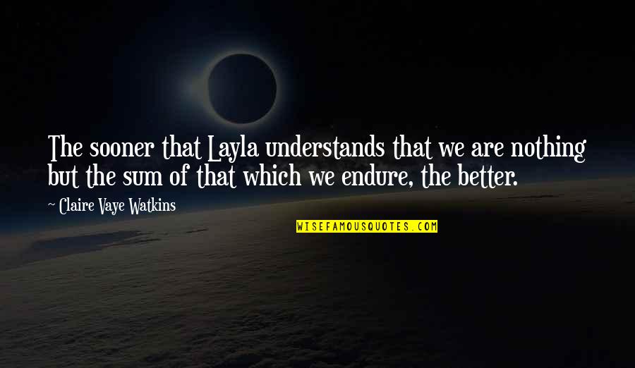 Tas Melas Quotes By Claire Vaye Watkins: The sooner that Layla understands that we are
